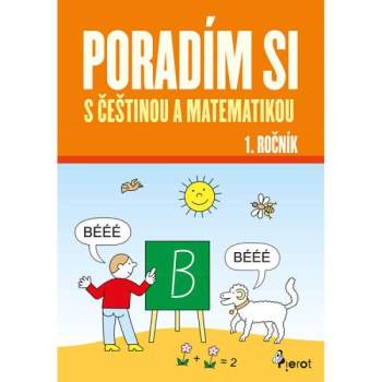 Poradím si s češtinou a matematikou 1. ročníku ZŠ