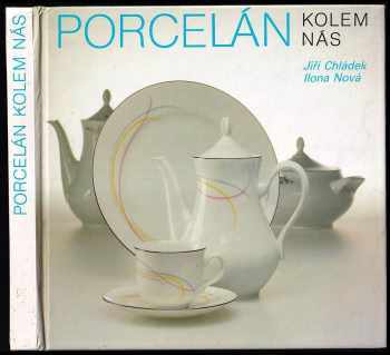 Jiří Chládek: Porcelán kolem nás
