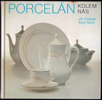 Jiří Chládek: Porcelán kolem nás