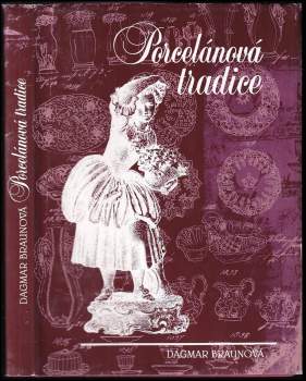 Dagmar Braunová: Porcelánová tradice