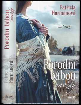 Patricia Harman: Porodní bábou navždy