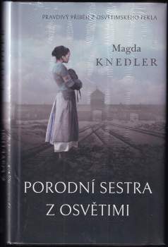 Magdalena Knedler: Porodní sestra z Osvětimi