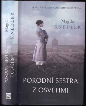 Magdalena Knedler: Porodní sestra z Osvětimi