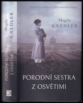 Magdalena Knedler: Porodní sestra z Osvětimi