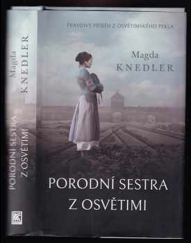 Magdalena Knedler: Porodní sestra z Osvětimi