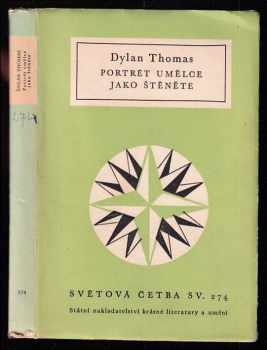 Portrét umělce jako štěněte - Dylan Thomas, Thomas Dylan (1961, Státní nakladatelství krásné literatury a umění) - ID: 727335