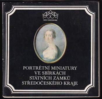 Portrétní miniatury ve sbírkách státních zámků Středočeského kraje
