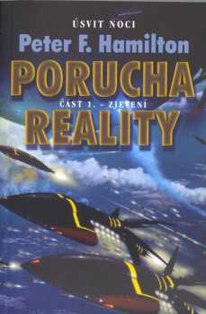 Porucha reality - Zjevení : Část 1 - Peter F Hamilton (2003, Triton) - ID: 605657