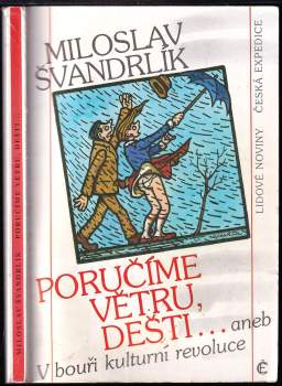 Poručíme větru, dešti..., aneb, V bouři kulturní revoluce