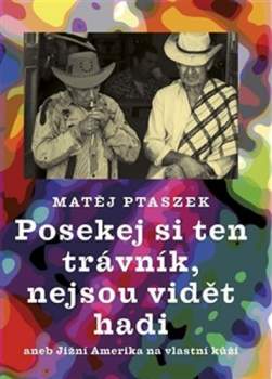 Posekej si ten trávník, nejsou vidět hadi, aneb, Jižní Amerika na vlastní kůži