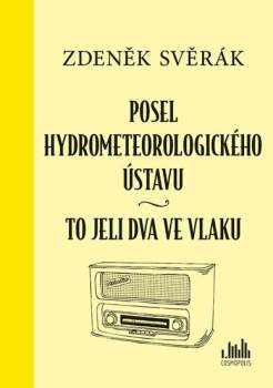Posel hydrometeorologického ústavu ; To jeli dva ve vlaku