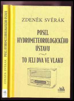 Zdeněk Svěrák: Posel hydrometeorologického ústavu / To jeli dva ve vlaku