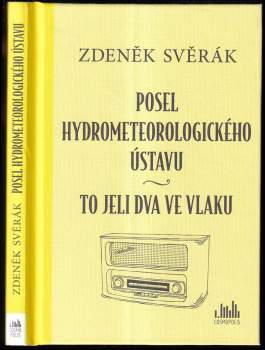Zdeněk Svěrák: Posel hydrometeorologického ústavu ; To jeli dva ve vlaku