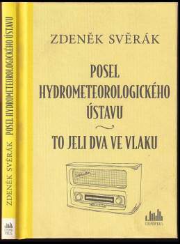Zdeněk Svěrák: Posel hydrometeorologického ústavu ; To jeli dva ve vlaku