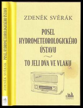 Zdeněk Svěrák: Posel hydrometeorologického ústavu ; To jeli dva ve vlaku