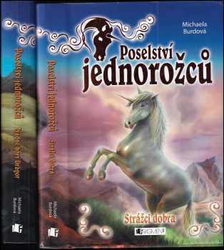 Michaela Burdová: KOMPLET Michaela Burdová Poselství jednorožců (Strážci dobra) + Poselství jednorožců (Zrádné hory Dragor)