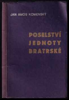 Poselství Jednoty bratrské o vzácném statku jednoty řádu, kázně a poslušnosti - Jan Amos Komenský (1940, Kalich) - ID: 300413