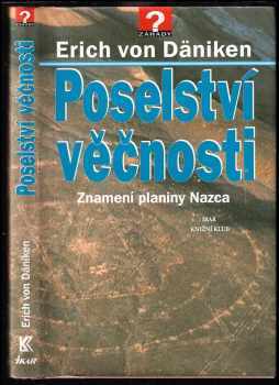 Poselství věčnosti : znamení planiny Nazca - Erich von Däniken (1998, Ikar) - ID: 757088