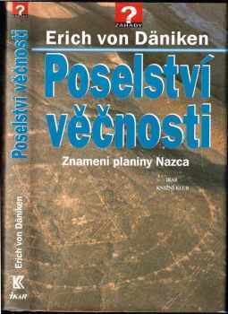 Erich von Däniken: Poselství věčnosti : znamení planiny Nazca