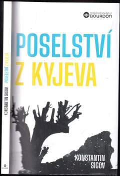 Kostjantyn Borysovyč Sìhov: Poselství z Kyjeva o Ukrajině a Evropě
