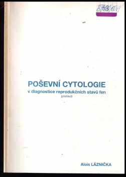 Alois Láznička: Poševní cytologie v diagnostice reprodukčních stavů fen