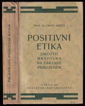 Positivní etika jakožto mravouka na základě přirozeném - František Krejčí (1922, Jan Laichter) - ID: 627002