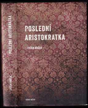 Poslední aristokratka - Evžen Boček (2012, Druhé město) - ID: 759026