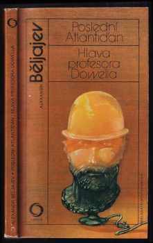 Aleksandr Romanovič Beljajev: Poslední Atlantiďan ; Hlava profesora Dowella