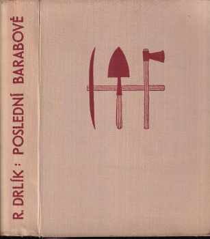 Poslední barabové : [román] - Romuald Drlík (1946, Melantrich) - ID: 743804