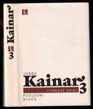 Poslední blues : 3 - Josef Kainar, M Pohorský (1990, Československý spisovatel) - ID: 650519