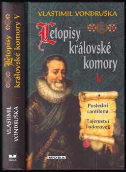 Vlastimil Vondruška: Poslední cantilena ; Tajemství Tudorovců