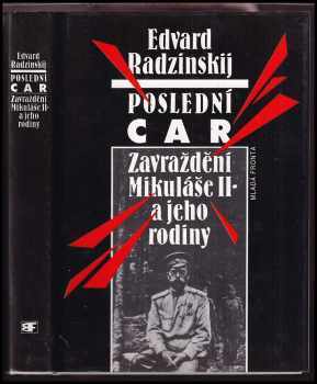 Poslední car : zavraždění Mikuláše II. a jeho rodiny