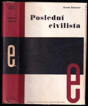 📗 Poslední civilista [Román] = [Der letzte Zivilist] Ernst Glaeser 1936