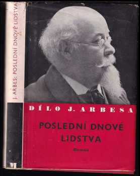 Poslední dnové lidstva : romaneto - Jakub Arbes (1940, Melantrich) - ID: 272158