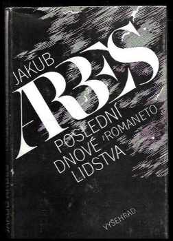 Jakub Arbes: Poslední dnové lidstva