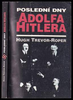 H. R Trevor-Roper: Poslední dny Adolfa Hitlera