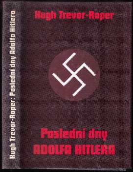 H. R Trevor-Roper: Poslední dny Adolfa Hitlera
