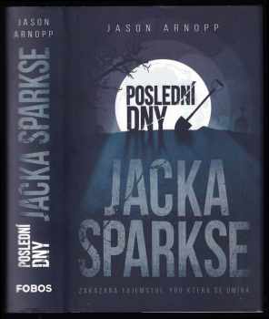 Jason Arnopp: Poslední dny Jacka Sparkse