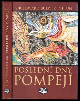 Edward Lytton,: Poslední dny Pompejí