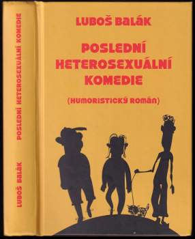 Poslední heterosexuální komedie : (humoristický román)