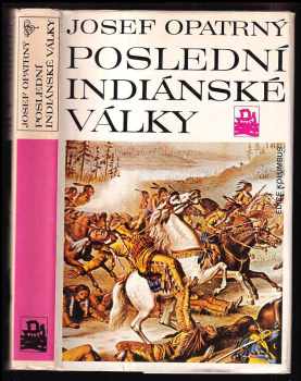 Josef Opatrný: Poslední indiánské války