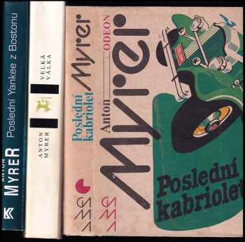 Anton Myrer: KOMPLET Anton Myrer 3X Poslední kabriolet + Velká válka + Poslední Yankee z Bostonu