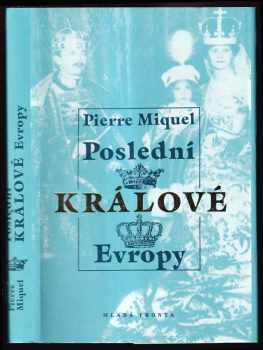 Poslední králové Evropy - Pierre Miquel (1994, Mladá fronta) - ID: 849794