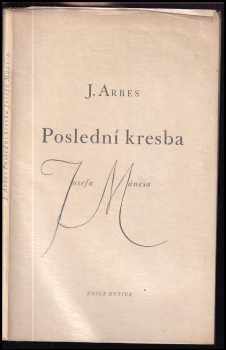 Jakub Arbes: Poslední kresba Josefa Mánesa
