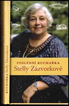 Stella Zázvorková: Poslední kuchařka Stelly Zázvorkové