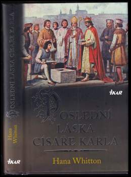 Hana Whitton: Poslední láska císaře Karla