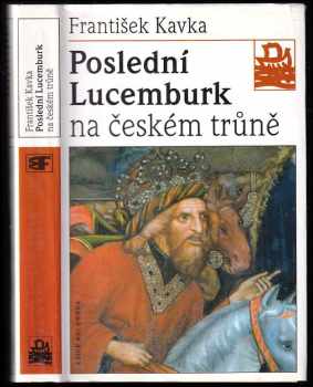 Poslední Lucemburk na českém trůně
