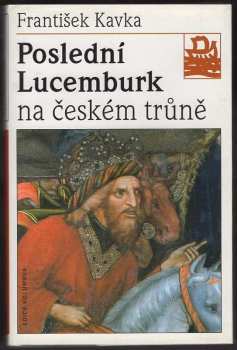 Poslední Lucemburk na českém trůně