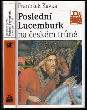 Poslední Lucemburk na českém trůně