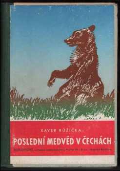 Xaver Růžička: Poslední medvěd v Čechách